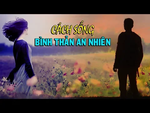 Download MP3 Học cách sống BÌNH THẢN AN NHIÊN - Thiền Đạo