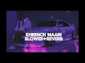 Kheench Maari Slowed+Reverb Song