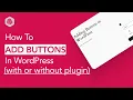 How To Add Buttons In WordPress With or Without Using A Plugin