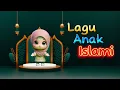 Download Lagu 17 Menit Kumpulan Lagu Anak Islami Pilihan Paling Populer \u0026 Paling Favorit  Untuk Hiburan Anak Paud