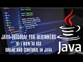 Java tutorial for beginners 16 How to Use Break and Continue in Java