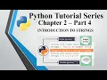 Python Tutorial Series Chapter 2 Part 4 - INTRODUCTION TO STRINGS