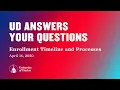 UD Answers Your Questions Enrollment Timeline and Process