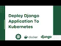 Deploying Django Application On Kubernetes Run Django Application on Kubernetes Cluster