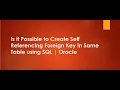 Is it Possible to Create Self Referencing Foreign Key in Same Table using SQL Oracle Primary Key