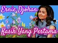 Download Lagu KASIH YANG PERTAMA.            Ernie Djohan