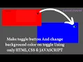 How to Create Toggle Switch by using HTML and CSS Change Background on Toggle using JAVASCRIPT