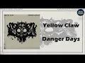 Yellow Claw - Danger Days