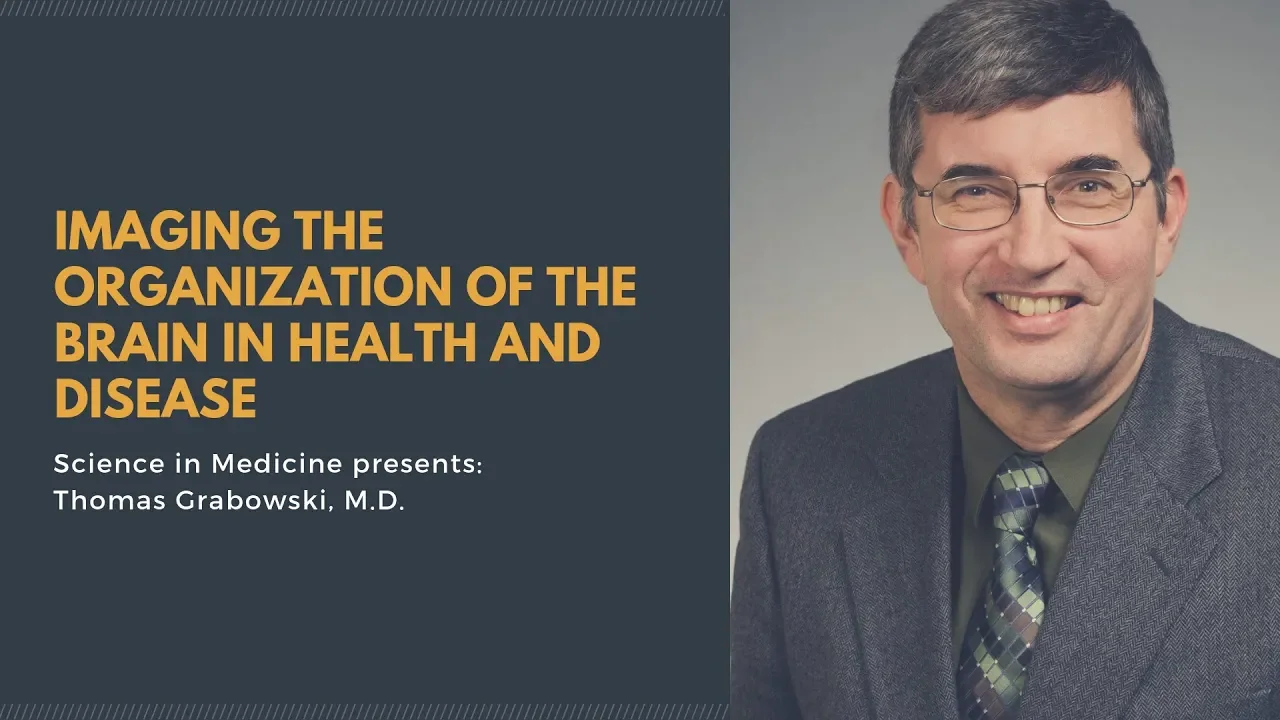 Brain Imaging | Thomas Grabowski | Science in Medicine Lecture