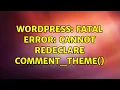 Wordpress Fatal error Cannot redeclare comment - theme
