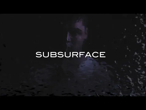 "Subsurface" Trailer