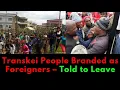 Download Lagu People of Transkei Accused of Being Foreigners, MKP \u0026 Dudula Gives Them Ultimatum To Vacate ASAP