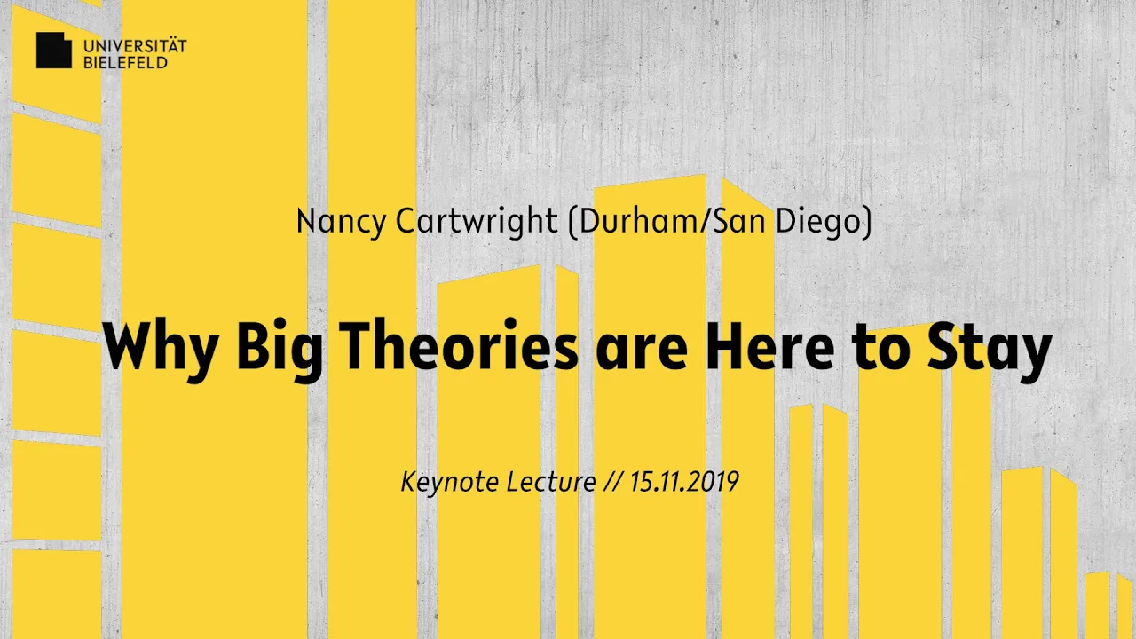 Professor Nancy Cartwright (Durham/San Diego): Why Big Theories are Here to Stay