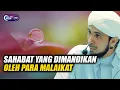 SAHABAT YANG DIMANDIKAN OLEH PARA MALAIKAT | Habib Ali Zaenal Abidin Al Hamid