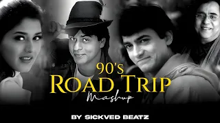 90s road trip love mashup sickved beatz 90s love songs 90s hits srk 90s hits hindi songs