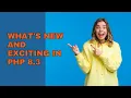What s New and Exciting in PHP 8 3