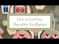 How to End Your Thread for Needlepoint