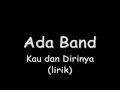 Download Lagu ADA BAND kau dan dirinya (lirik)