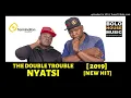 The Double Trouble Nyatsi [Bolo House 2019]