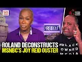 Roland breaks down MSNBC firing of Joy Reid and the need to support Black-owned media