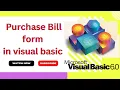 Purchase Bill Form in Visual basic How to make Purchase Bill form in visual basic 6 0