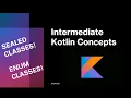 Kotlin Sealed Class vs Enum Class Intermediate Kotlin Concepts Explained and Made Easy
