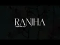 Lo-Fi - RANJHA ( Slowed & Reverb )
