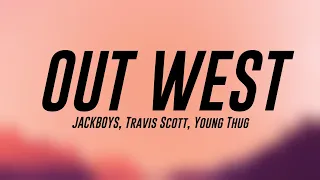 Download OUT WEST - JACKBOYS, Travis Scott, Young Thug (Lyrics Version) 🍭 MP3