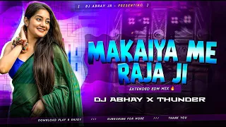 makaiya me raja ji remix extended edm trance dj abhay official jharkhand x dj thunder