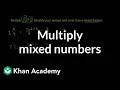 How to multiply mixed numbers Fractions Pre-Algebra Khan Academy