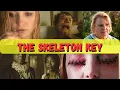 Movies That Piss Me Off The Skeleton Key