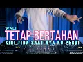 Download Lagu DJ TETAP BERTAHAN - KINI TIBA SAATNYA KU PERGI (RyanInside Remix) Req.Antho HDS x JAYA HDS