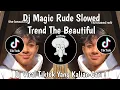 Download Lagu DJ MAGIC RUDE SLOWED TREND THE BEAUTIFUL VIRAL TIKTOK TERBARU 2024 YANG KALIAN CARI !
