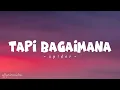 Tapi Bagaimana - Spider ( lyrics )