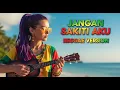Lagu JANGAN SAKITI AKU – Iis Dahlia ‼️ Reggae Cover by Nosta Reggae AI