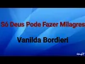 Download Lagu Só Deus Pode Fazer Milagres | Vanilda Bordieri [ PlayBack Com Letras ]