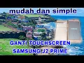 Lagu CARA GANTI TOUCHSCREEN SAMSUNG J2 PRIME mudah dan simple