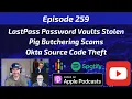 LastPass Password Vaults Stolen Pig Butchering Scams Okta Source Code Theft