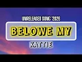 Lagu Kattie - Belowe My (Unreleased Song). 2026