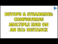 DevOps SysAdmins Configuring multiple ENIs on an EC2 instance 2 Solutions