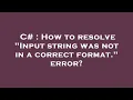 C How to resolve Input string was not in a correct format error