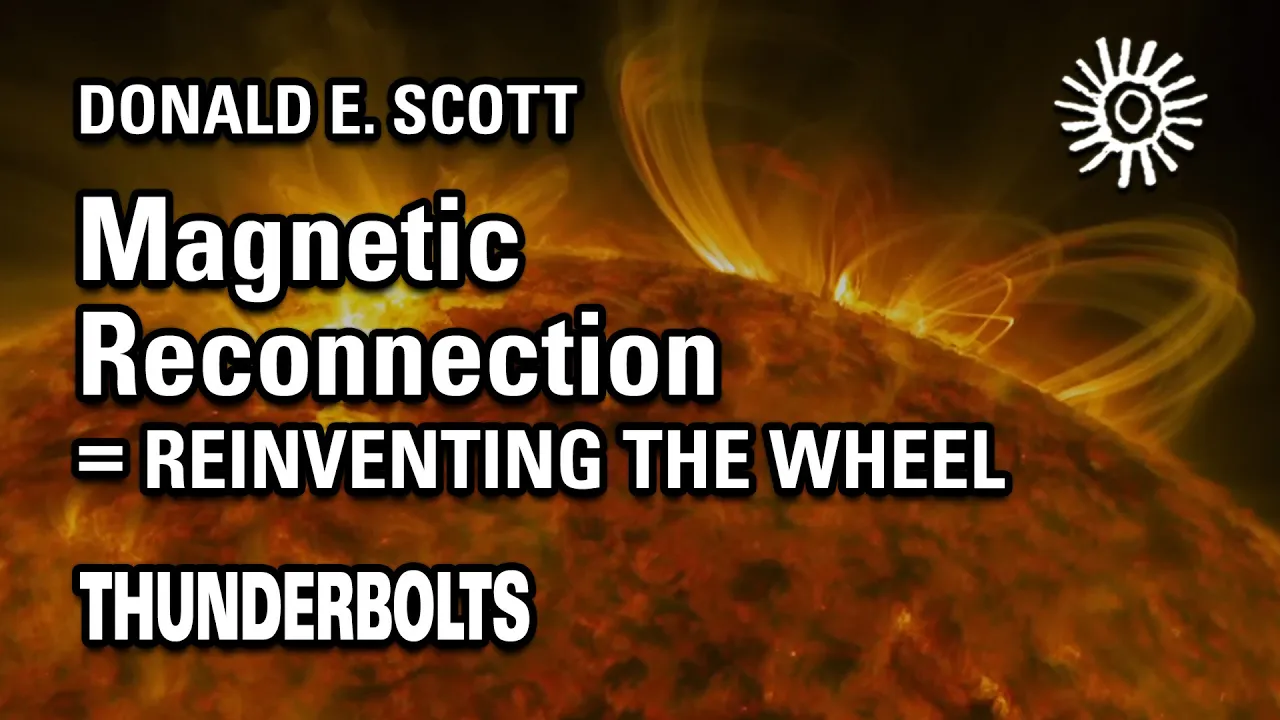 Donald E. Scott: Magnetic Reconnection = Reinventing the Wheel | Thunderbolts
