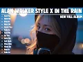 Download Lagu ALAN WALKER STYLE X IN THE RAIN || YOU'RE MY ONE || NEW FULL ALBUM 2025