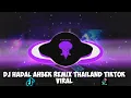 Lagu DJ HADAL AHBEK REMIX THAILAND TIKTOK VIRAL