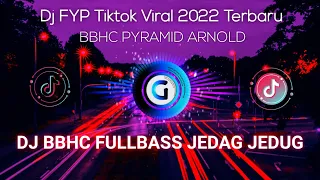 Download DJ BBHC PYRAMID ARNOLD FULL BASS JEDAG JEDUG TIKTOK REMIX TERBARU MP3
