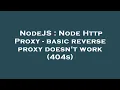 NodeJS Node Http Proxy - basic reverse proxy doesn t work 404s