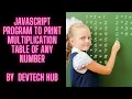 JavaScript Program to Print Multiplication Table of a Given Number DEVTECHHUB