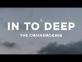 Download Lagu The Chainsmokers - In Too Deep (Lyrics)