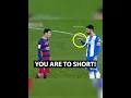 You are too Short Revenge + Messi