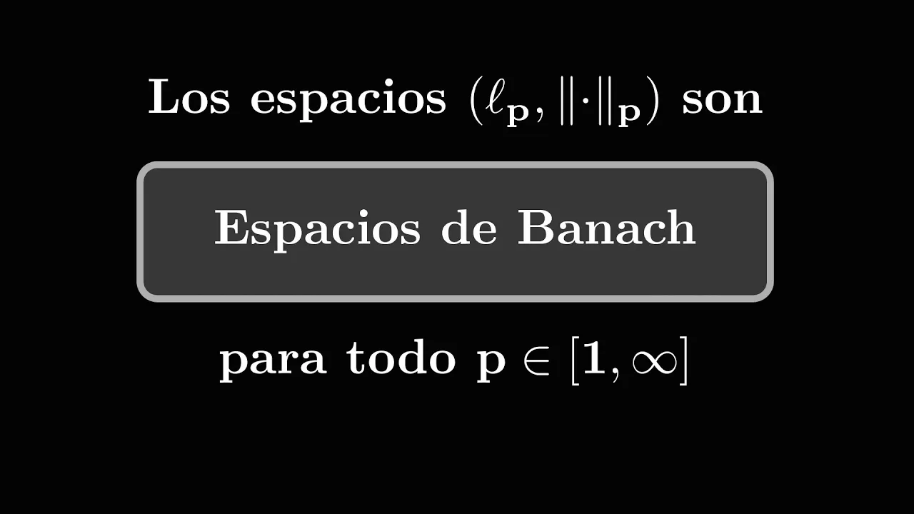 Los Espacios lp de Sucesiones son Espacios de Banach | Curso de Análisis Matemático
